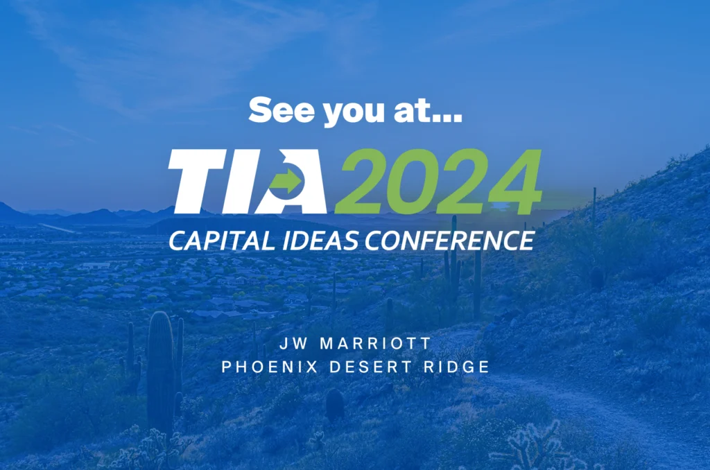 TIA 2024 Capital Ideas Conference Come See Us